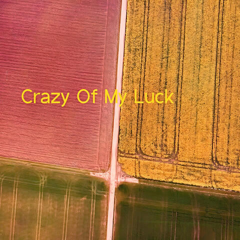 Crazy Of My Luck album art