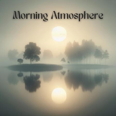 Morning Atmosphere: Awakening in Nature album art