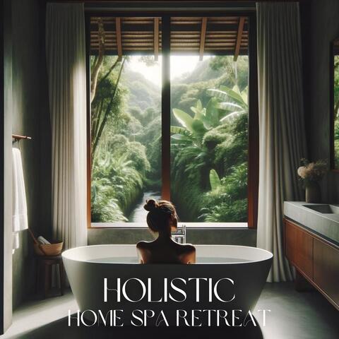 Holistic Home Spa Retreat: Sanctuary for Self-Care, Healing, and Inner Brilliance album art
