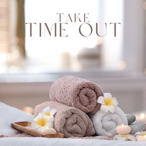Take Time Out: Spa Relaxation Music, Wellbeing Therapy, Stress Management album art