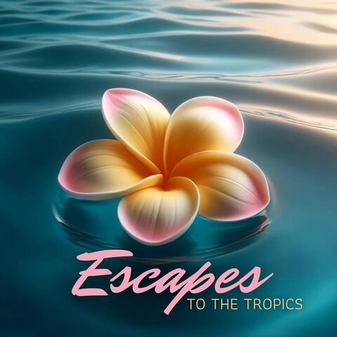 Escapes to the Tropics: Relaxing Rhythms of Hawaii album art