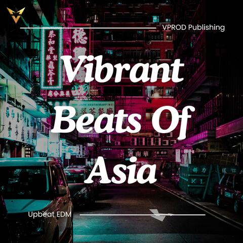 Vibrant Beats of Asia - Upbeat EDM album art