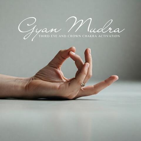 Gyan Mudra: Third Eye and Crown Chakra Activation album art