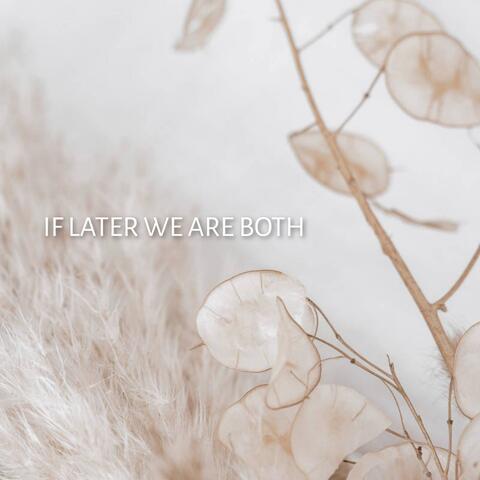 If Later We Are Both album art