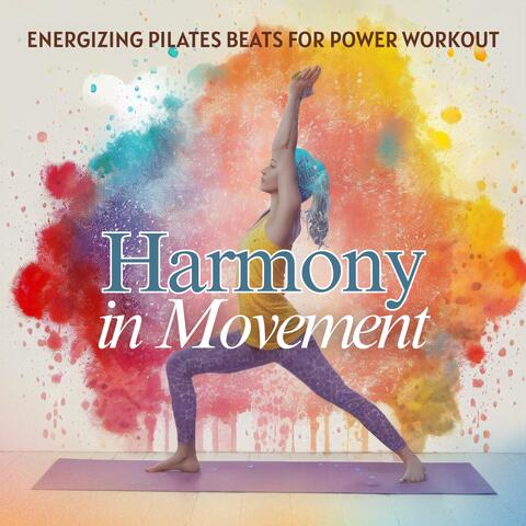 Harmony in Movement: Energizing Pilates Beats for Power Workout album art
