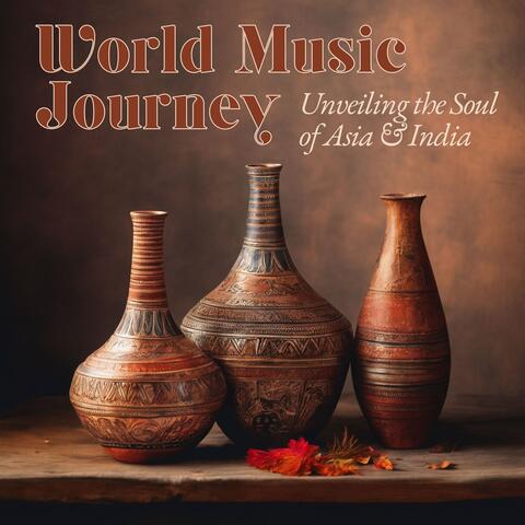 World Music Journey: Unveiling the Soul of Asia & India album art