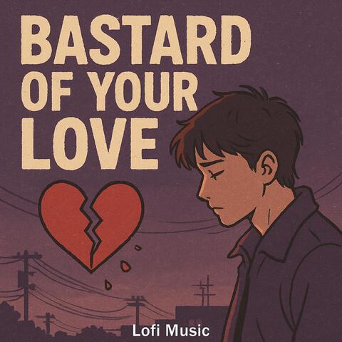 Bastard of Your Love album art