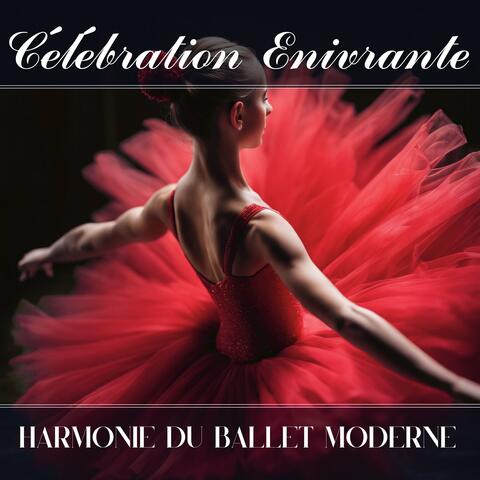 Célébration Enivrante: Harmonie du Ballet Moderne album art