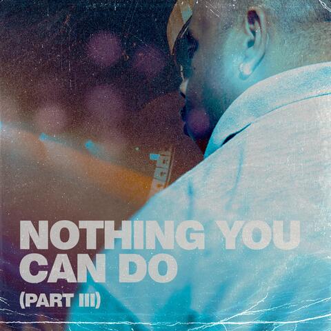 Nothing You Can Do, Pt. III album art