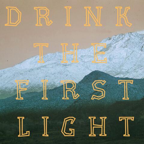 Drink the First Light album art
