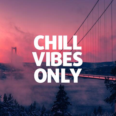 Chill Vibes Only – Chill & Aesthetic Music Playlist album art