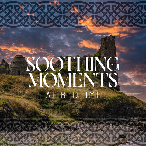 Soothing Moments at Bedtime – Celtic Peaceful Music for Good Sleep album art