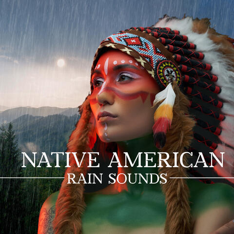Native American Rain Sounds: Healing Rituals, Prayers and Meditation, Connection with Nature album art