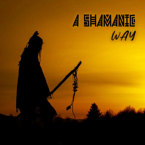 A Shamanic Way: Therapeutic Spirituality, Ecstatic Healing, Spirit of Blissful Nature album art