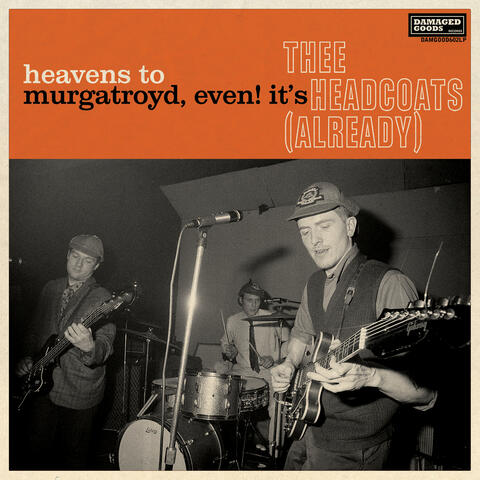 Heavens To Murgatroyd, Even! It's Thee Headcoats! (Already) album art