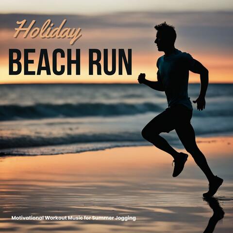 Holiday Beach Run - Motivational Workout Music for Summer Jogging album art