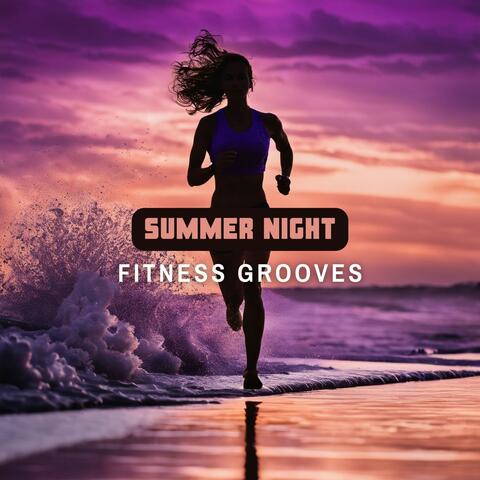 Summer Night Fitness Grooves - Upbeat Workout Music for Evening Runs album art