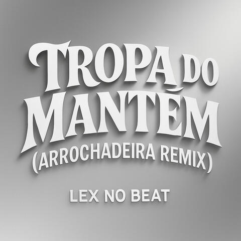 Tropa do Mantém (Arrochadeira Remix) album art
