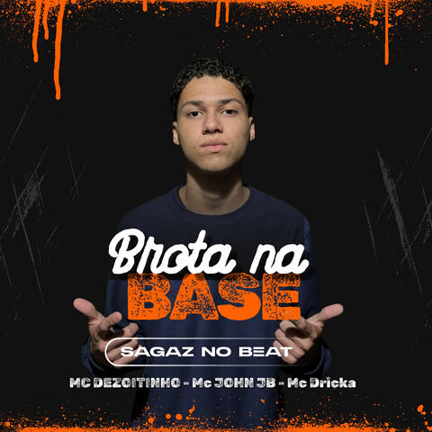 BROTA NA BASE (feat. MC Dezoitinho, Mc JOHN JB, Mc Dricka) album art