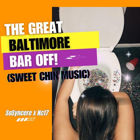 The Great Baltimore Bar Off (Sweet Chin Music) (feat. SoSyncere) album art