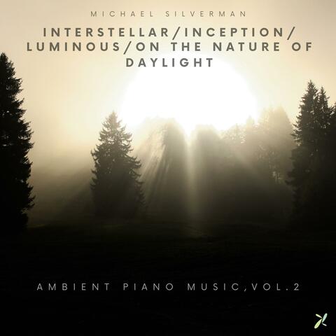 Interstellar/Inception/Luminous/On the Nature of Daylight: Ambient Piano Music, Vol. 2 album art