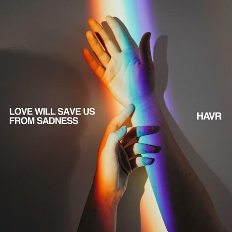 Love Will Save Us From Sadness album art