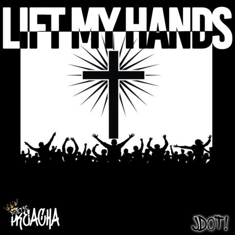 Lift My Hands (feat. JDot!) album art