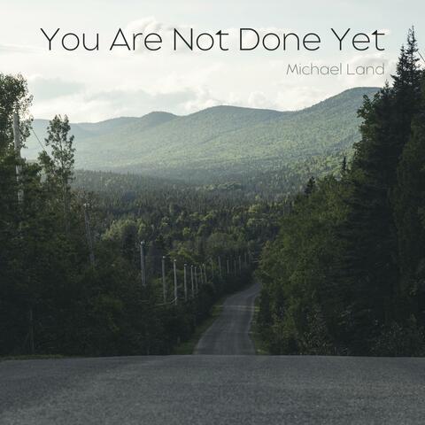 You Are Not Done Yet album art