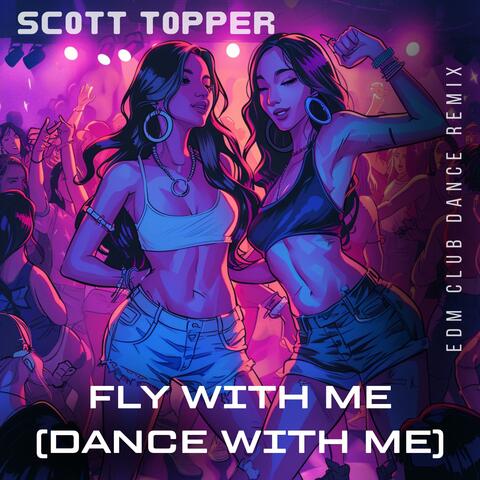 Fly With Me (Dance With Me) (EDM Club Dance Remix) album art