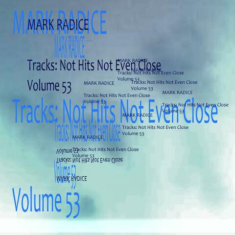 Mark Radice Tracks: Not Hits Not Even Close Volume 53 album art