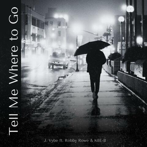 Tell Me Where to Go (feat. Robby Rowe & K8E-B) album art