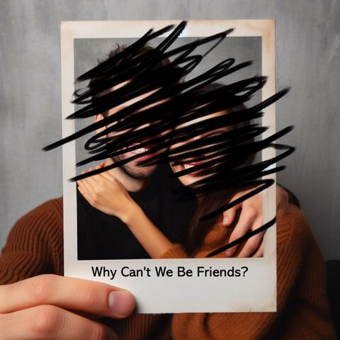 Why Can't We Be friends? (Cos I Love You Too Much For That) album art