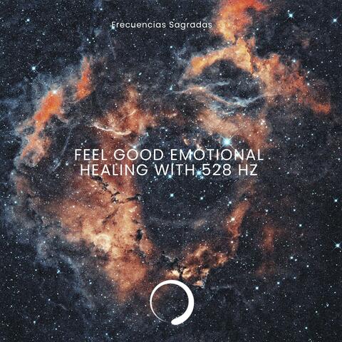 Feel Good Emotional Healing with 528 Hz album art
