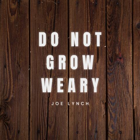 Do Not Grow Weary album art
