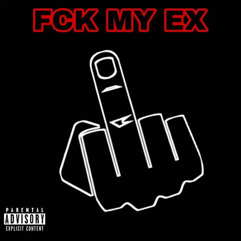 FCK MY EX album art