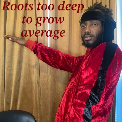Roots too deep to grow average album art