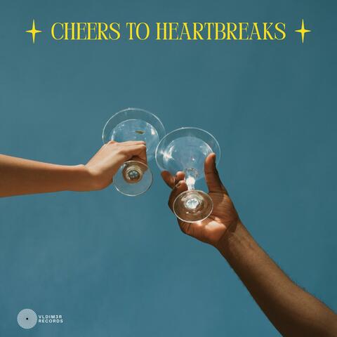 Cheers To Heartbreaks album art