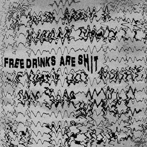 FREE DRINKS ARE SHIT album art