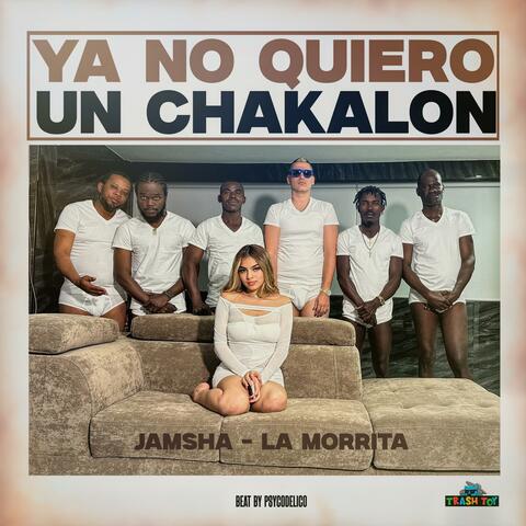 Ya No Quiero Un Chakalon (feat. La Morrita) album art