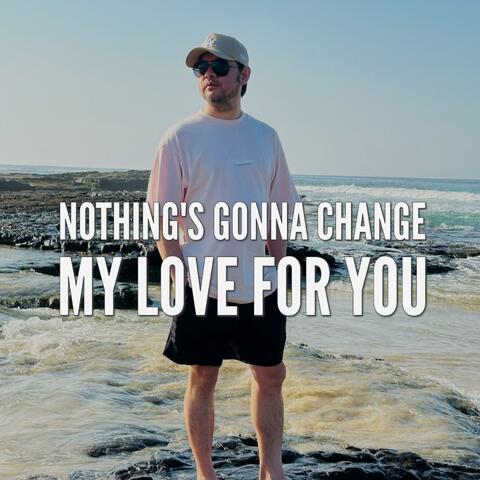 Nothing's Gonna Change My Love For You album art