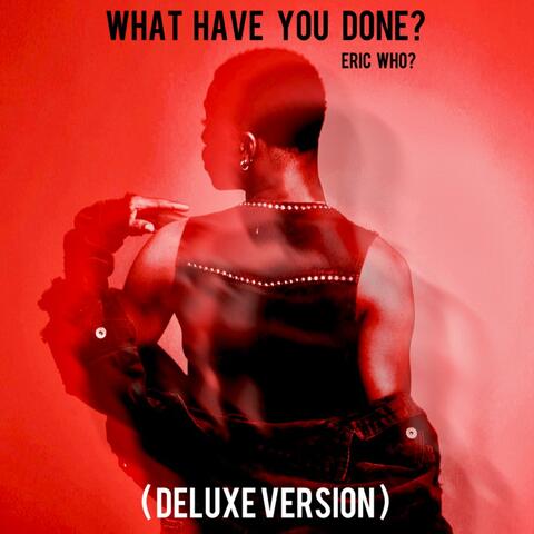 What Have You Done? (Deluxe Version) album art