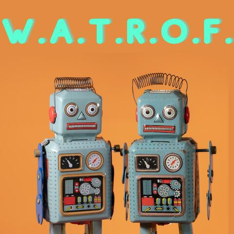 W.A.T.R.O.F. (We Are The Robots Of Funk) album art