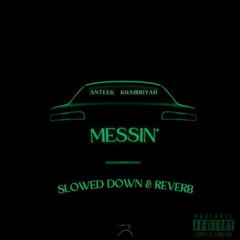 Messin' (feat. Khairriyah) [Slowed down & Reverb] album art