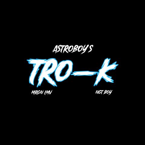 Tro-K (feat. Morgan LMV & Nauty boy) album art
