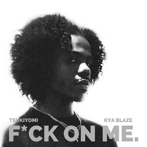 Fuck On Me (feat. Kya Blaze) album art