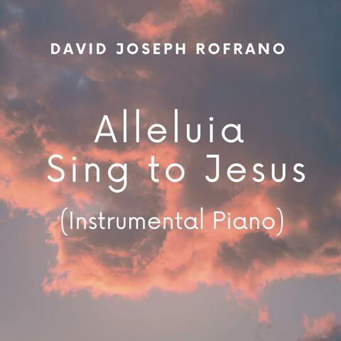 Alleluia Sing to Jesus (Instrumental Piano) album art