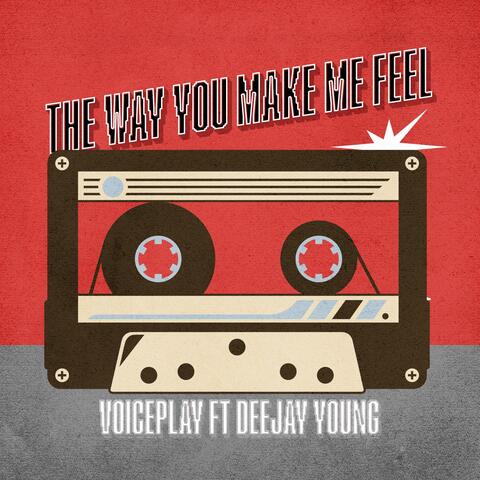 The Way You Make Me Feel (feat. Deejay Young) album art