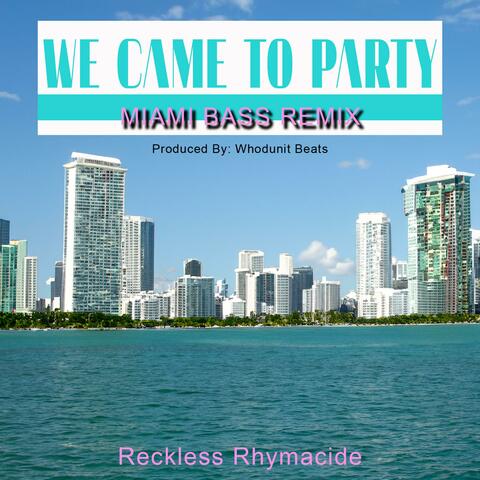 We Came To Party (Miami Bass Remix) album art