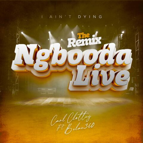 NGBOODA LIVE (I AIN'T DYING) (feat. BELAC 360) [THE REMIX] album art