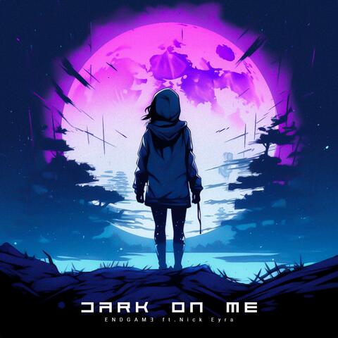 DARK ON ME album art